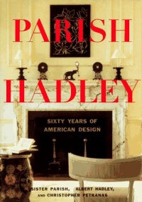 Parish-Hadley: Sixty Years of American Design Parish-Hadley: Sixty Years of American Design