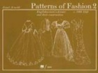 Patterns of Fashion 2: Englishwomen's Dresses & Their Construction C. 1860-1940 Patterns of Fashion 2: Englishwomen's Dresses & Their Construction C. 1860-1940