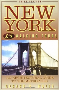New York: 15 Walking Tours, An Architectural Guide to the Metropolis New York: 15 Walking Tours, An Architectural Guide to the Metropolis