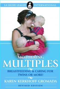 Mothering Multiples: Breastfeeding and Caring for Twins or More! (La Leche League International Book) Mothering Multiples: Breastfeeding and Caring for Twins or More! (La Leche League International Book)
