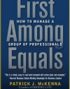 First Among Equals: How to Manage a Group of Professionals