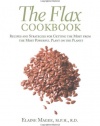 The Flax Cookbook: Recipes and Strategies for Getting the Most from the Most Powerful Plant on the Planet