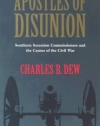 Apostles of Disunion: Southern Secession Commissioners and the Causes of the Civil War (A Nation Divided: Studies in the Civil War Era)