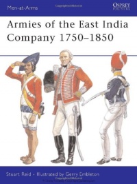 Armies of the East India Company 1750-1850 (Men-at-Arms) Armies of the East India Company 1750-1850 (Men-at-Arms)