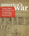 America's War: Talking About the Civil War and Emancipation on Their 150th Anniversaries