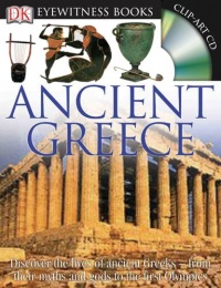 Ancient Greece (DK Eyewitness Books) Ancient Greece (DK Eyewitness Books)