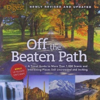 Off the Beaten Path: A Travel Guide to More Than 1000 Scenic and Interesting Places Still Uncrowded and Inviting Off the Beaten Path: A Travel Guide to More Than 1000 Scenic and Interesting Places Still Uncrowded and Inviting