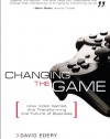 Changing the Game: How Video Games Are Transforming the Future of Business (paperback)