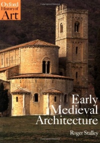 Early Medieval Architecture (Oxford History of Art)