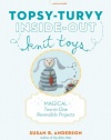 Topsy-Turvy Inside-Out Knit Toys: Magical Two-in-One Reversible Projects