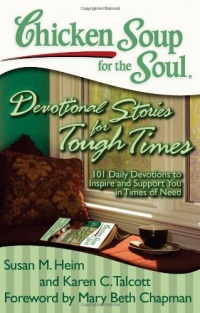 Chicken Soup for the Soul: Devotional Stories for Tough Times: 101 Daily Devotions to Inspire and Support You in Times of Need (Chicken Soup for the Soul (Quality Paper))