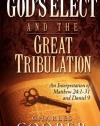 God's Elect and the Great Tribulation: An Interpretation of Matthew 24:1-31 and Daniel 9