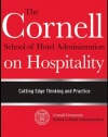 The Cornell School of Hotel Administration on Hospitality: Cutting Edge Thinking and Practice