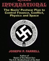 Nazi International: The Nazis' Postwar Plan to Control the Worlds of Science, Finance, Space, and Conflict