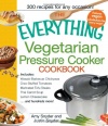 The Everything Vegetarian Pressure Cooker Cookbook (Everything (Cooking))