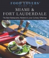 Food Lovers' Guide to Miami & Fort Lauderdale: The Best Restaurants, Markets & Local Culinary Offerings (Food Lovers' Series)
