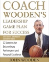 Coach Wooden's Leadership Game Plan for Success: 12 Lessons for Extraordinary Performance and Personal Excellence