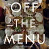 Off the Menu: Staff Meals from America's Top Restaurants