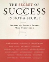 The Secret of Success is Not a Secret: Stories of Famous People Who Persevered