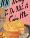 101 Things to Do with a Cake Mix