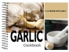 Garlic Cookbook, 101 Recipes