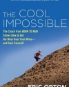 The Cool Impossible: The Coach from Born to Run Shows How to Get the Most from Your Miles-And From Yourself