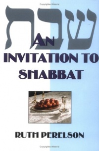 An Invitation to Shabbat: A Beginner's Guide to Weekly Celebration An Invitation to Shabbat: A Beginner's Guide to Weekly Celebration