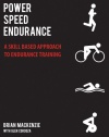 Power Speed ENDURANCE: A Skill-Based Approach to Endurance Training