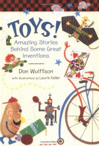 Toys!: Amazing Stories Behind Some Great Inventions Toys!: Amazing Stories Behind Some Great Inventions