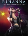 Rihanna: Good Girl Gone Bad Live