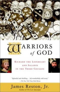 Warriors of God: Richard the Lionheart and Saladin in the Third Crusade Warriors of God: Richard the Lionheart and Saladin in the Third Crusade