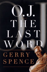 O.J. the Last Word O.J. the Last Word