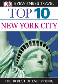 Top 10 New York City (EYEWITNESS TOP 10 TRAVEL GUIDES) Top 10 New York City (EYEWITNESS TOP 10 TRAVEL GUIDES)