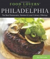 Food Lovers' Guide to Philadelphia: The Best Restaurants, Markets & Local Culinary Offerings (Food Lovers' Series)