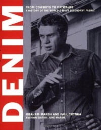 Denim: From Cowboys to Catwalks: A Visual History of the World's Most Legendary Fabric Denim: From Cowboys to Catwalks: A Visual History of the World's Most Legendary Fabric