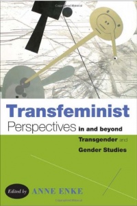Transfeminist Perspectives in and beyond Transgender and Gender Studies Transfeminist Perspectives in and beyond Transgender and Gender Studies