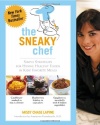 The Sneaky Chef: Simple Strategies for Hiding Healthy Foods in Kids' Favorite Meals