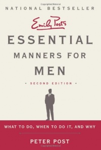 Essential Manners for Men 2nd Edition: What to Do, When to Do It, and Why Essential Manners for Men 2nd Edition: What to Do, When to Do It, and Why