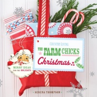 Country Living The Farm Chicks Christmas: Merry Ideas for the Holidays Country Living The Farm Chicks Christmas: Merry Ideas for the Holidays