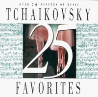 25 Tchaikovsky Favorites 25 Tchaikovsky Favorites