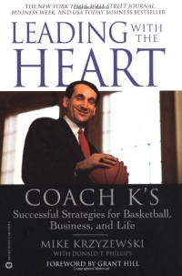 Leading with the Heart: Coach K's Successful Strategies for Basketball, Business, and Life Leading with the Heart: Coach K's Successful Strategies for Basketball, Business, and Life