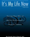 It's My Life Now: Starting Over After an Abusive Relationship or Domestic Violence, 2nd Edition