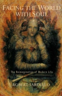 Facing the World with Soul: The Reimagination of Modern Life Facing the World with Soul: The Reimagination of Modern Life