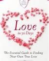 Love in 90 Days: The Essential Guide to Finding Your Own True Love