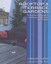 Rooftop and Terrace Gardens: A step-by-step guide to creating a modern and stylish space (Garden Style Guides)