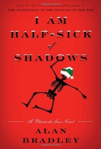I Am Half-Sick of Shadows: A Flavia de Luce Novel I Am Half-Sick of Shadows: A Flavia de Luce Novel
