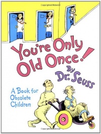 You're Only Old Once!: A Book for Obsolete Children (Classic Seuss) You're Only Old Once!: A Book for Obsolete Children (Classic Seuss)