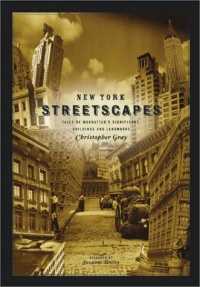 New York Streetscapes: Tales of Manhattan's Significant Buildings and Landmarks New York Streetscapes: Tales of Manhattan's Significant Buildings and Landmarks