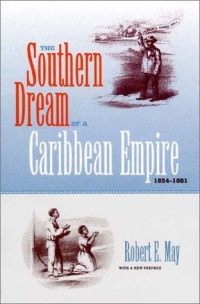 The Southern Dream of a Caribbean Empire, 1854-1861: With a New Preface (New Perspectives on the History of the South)