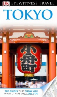 DK Eyewitness Travel Guide: Tokyo DK Eyewitness Travel Guide: Tokyo
